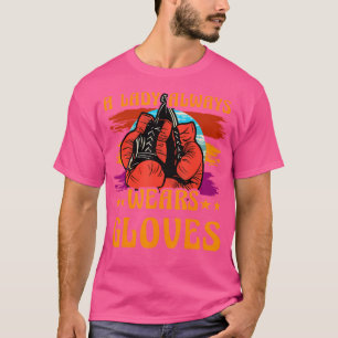 A Lady Always Wears Gloves Thai Boxing Muay Thai W T-Shirt