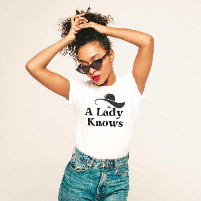 "A Lady Knows" Elegant  T-Shirt (Creator Uploaded)