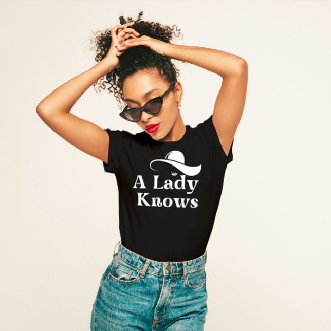 "A Lady Knows" Elegant  T-Shirt (Creator Uploaded)