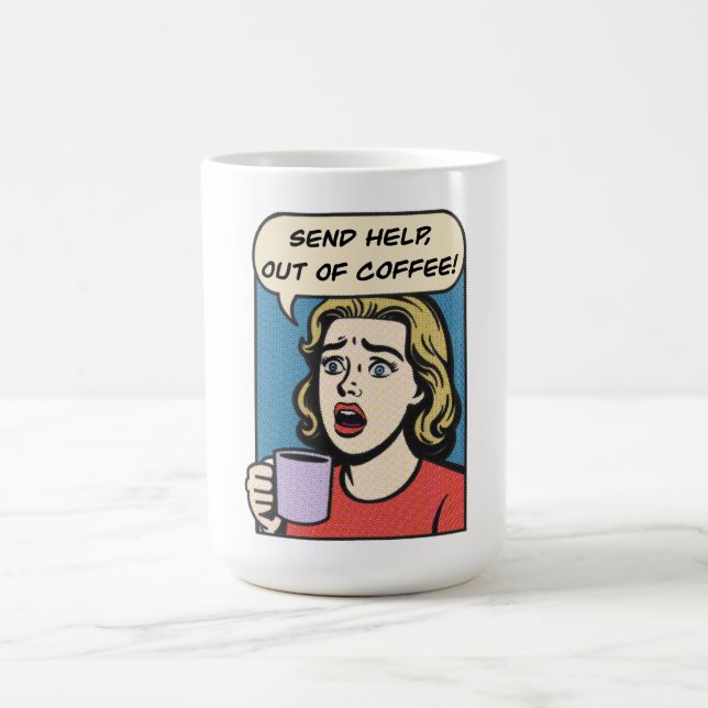 a lady needs her coffee send help out of coffee mug (Center)