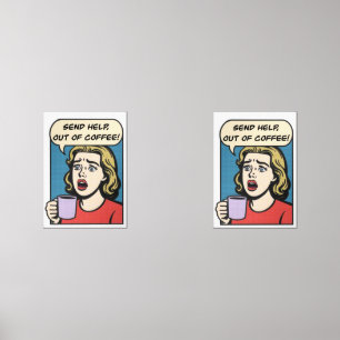 a lady needs her coffee send help out of coffee wall art sets