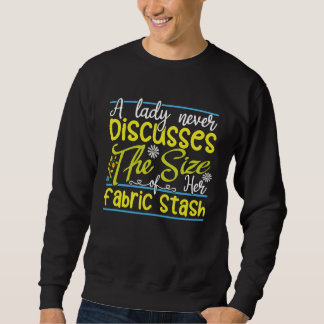 a lady never discusses the size of her fabric stas sweatshirt