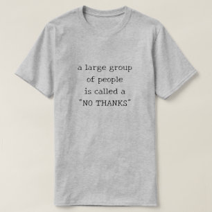 A Large Group Of People Is Called A "No Thanks" T-Shirt