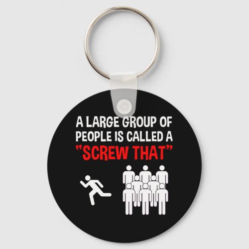 A Large Group Of People Is Called A Screw That Keychain
