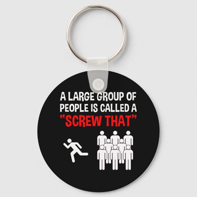A Large Group Of People Is Called A "Screw That" Keychain (Front)