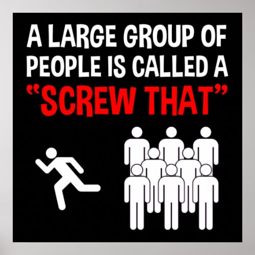 A Large Group Of People Is Called A Screw That Poster