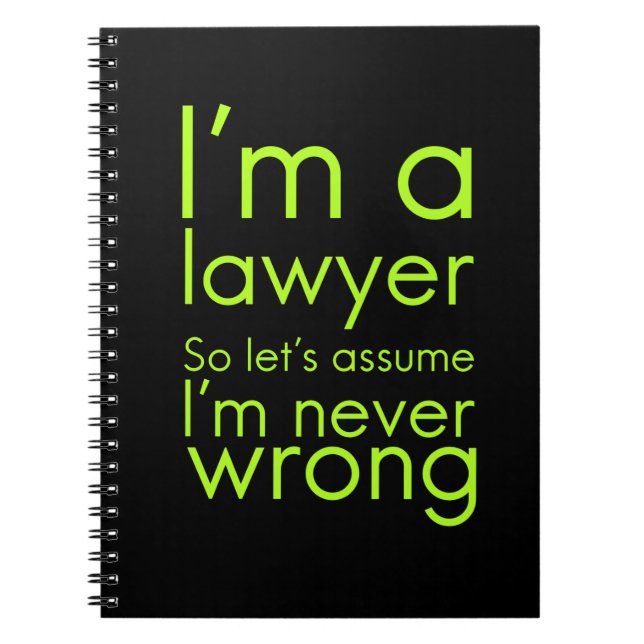 A lawyer never gets wrong funny gifts for lawyers notebook (Front)