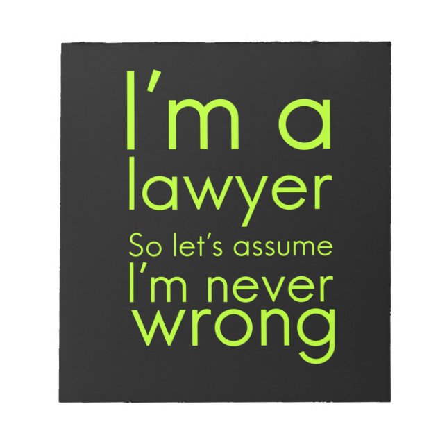 A lawyer never gets wrong funny gifts for lawyers notepad (Front)
