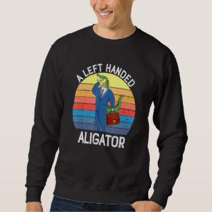A Left Handed Litigator   Alligator Alitigator Lef Sweatshirt