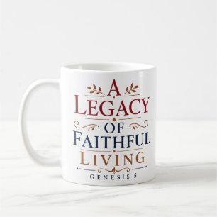 A Legacy Of Faithful Living Scripture Reflection Coffee Mug
