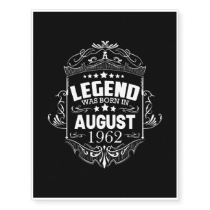 A legend was born in August 1962 . Temporary Tattoos