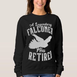 A Legendary Falconer Has Retired Bird Ornithology Sweatshirt