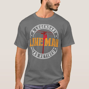 A Legendary Lineman Has Retired Funny Retirement L T-Shirt