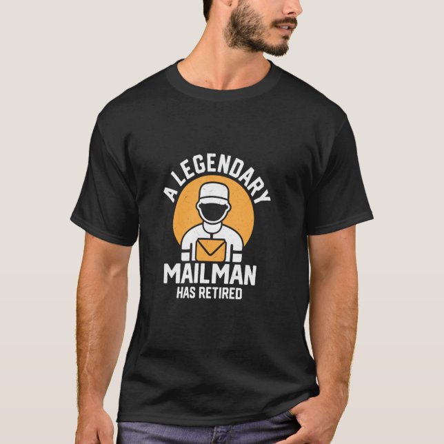 A Legendary Mailman Has Retired Postal Worker Mail T-Shirt (Front)