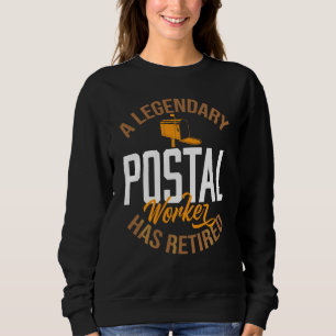 A Legendary Postal Worker Has Retired Postal Worke Sweatshirt