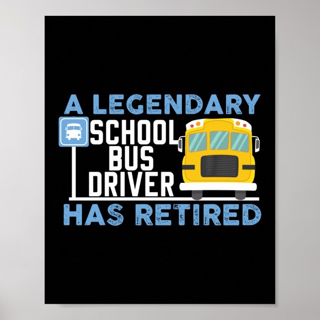 A Legendary School Bus Driver Has Retired School Poster (Front)