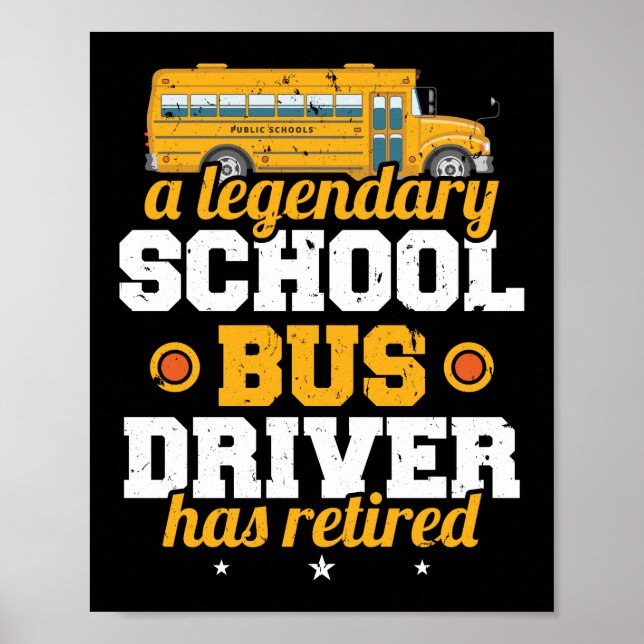 A Legendary School Bus Driver Has Retired School Poster (Front)