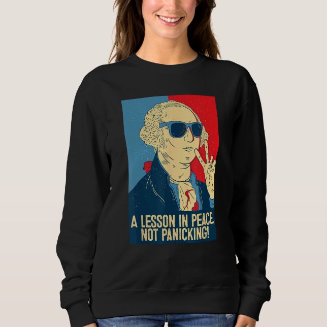 A lesson in peace, not panicking, funny back to sc sweatshirt (Front)