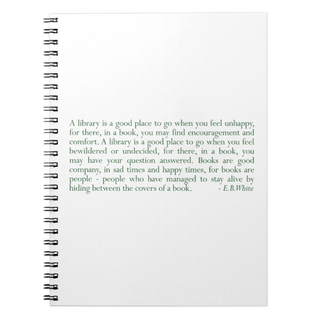 A Library Is A Good Place... (E.B. White) Notebook (Front)