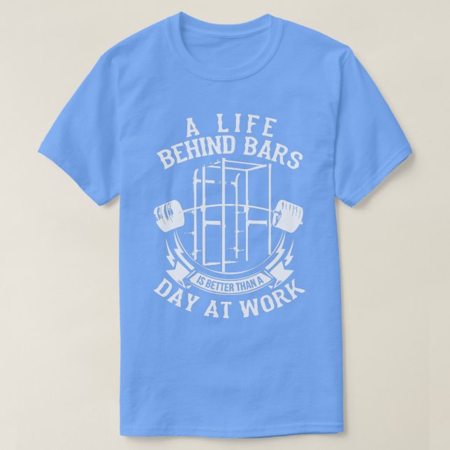 A Life Behind Bars  Barbells Squat Rack  Gym  T-Shirt (Design Front)