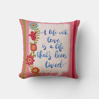 A Life Lived With Love Throw Pillow