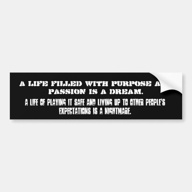 A Life of playing it safe and living up to othe... Bumper Sticker (Front)