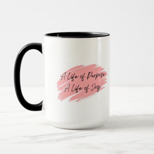 A life of purpose a life of joy motivational mug