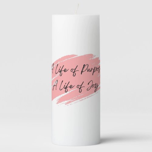 A life of purpose a life of joy motivational pillar candle