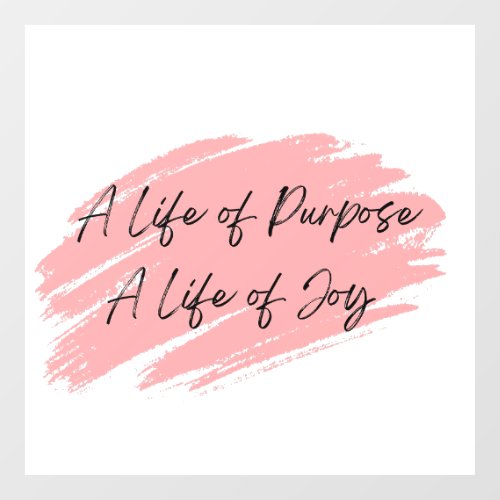 A life of purpose a life of joy motivational window cling