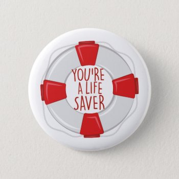 A Life Saver Button by Windmilldesigns at Zazzle