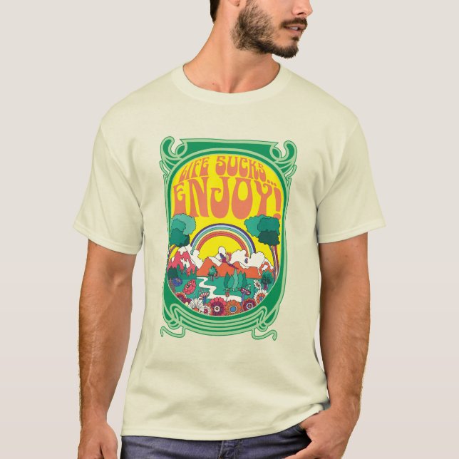(A) Life Sucks...Enjoy! T-Shirt (Front)