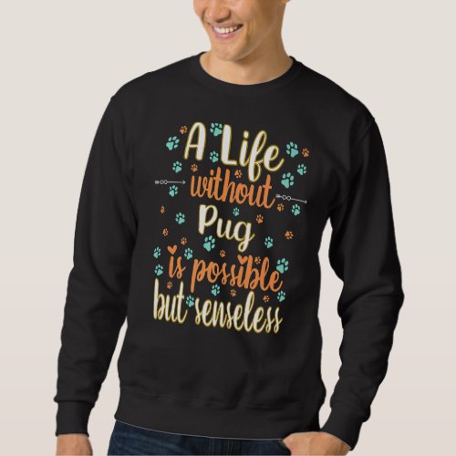 A Life with dog love best friend dog breed pug Pre Sweatshirt