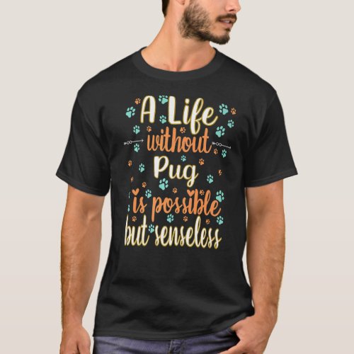 A Life with dog love best friend dog breed pug Pre T_Shirt