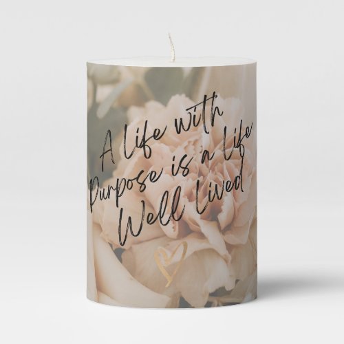 A Life with Purpose is a Life Well Lived Pillar Candle