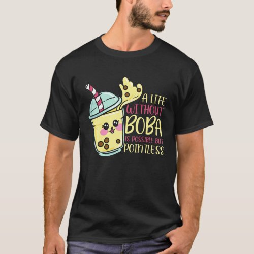 A Life Without Boba Is Possible Bubble Tea Gift T_Shirt