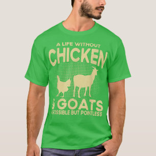 A Life Without Chicken & Goats Is Pointless Farmer T-Shirt