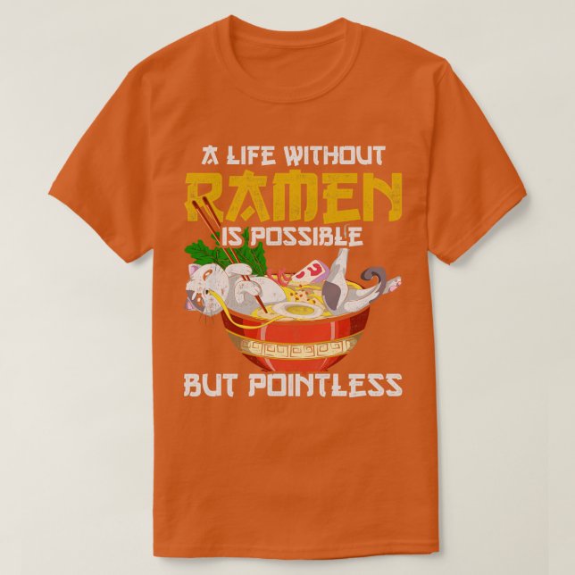 A Life Without Ramen Is Possible But Pointless Ram T-Shirt (Design Front)