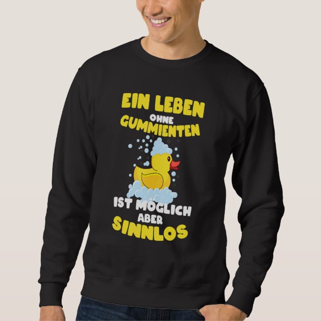 A Life Without Rubber Ducks Sensual Rubber Duck Sweatshirt (Front)