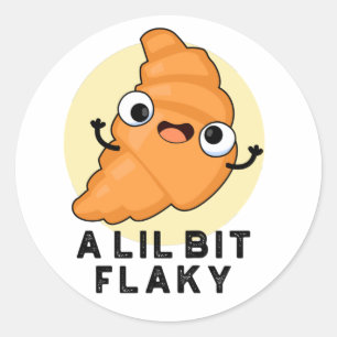 A Lil Bit Flaky Funny Croissant Pastry Pun Classic Round Sticker