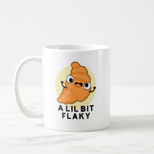 A Lil Bit Flaky Funny Croissant Pastry Pun Coffee Mug