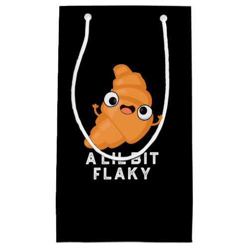 A Lil Bit Flaky Funny Croissant Pastry Pun Dark BG Small Gift Bag