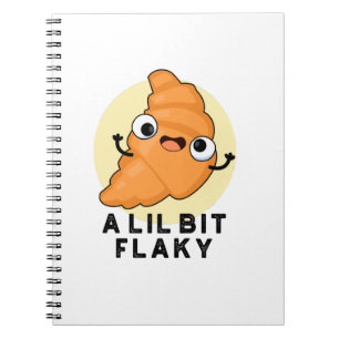 A Lil Bit Flaky Funny Croissant Pastry Pun Notebook