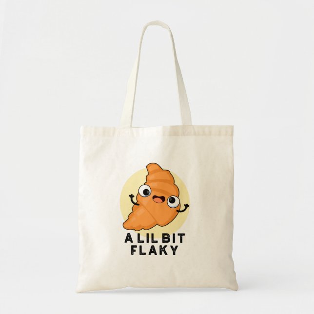A Lil Bit Flaky Funny Croissant Pastry Pun Tote Bag (Front)