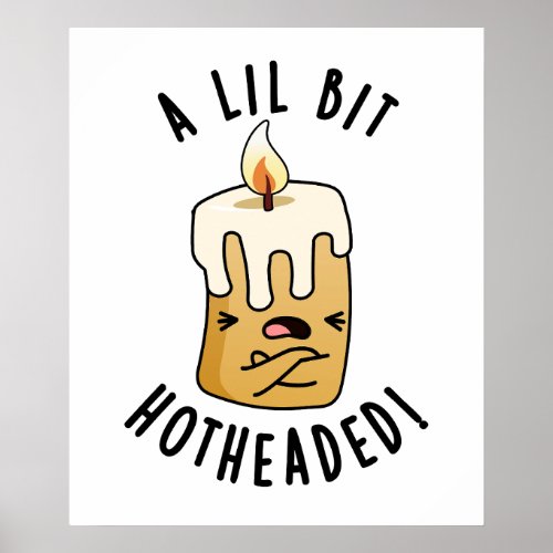 A Lil Bit Hot Headed Funny Candle Pun  Poster