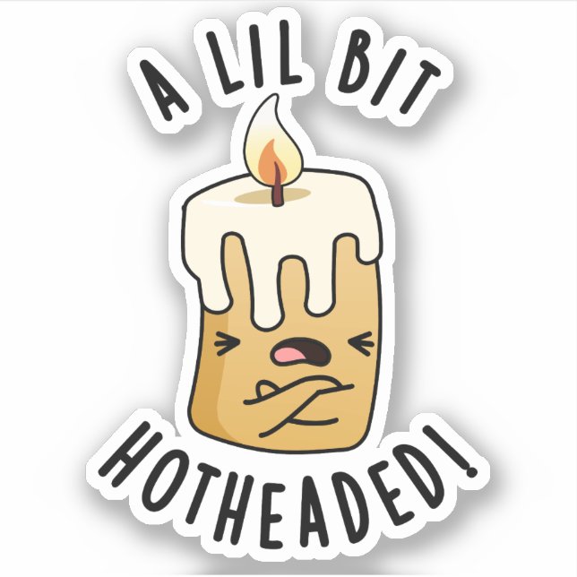 A Lil Bit Hot Headed Funny Candle Pun  Sticker (Front)