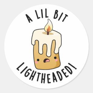 A Lil Bit Light Headed Funny Candle Puns Classic Round Sticker