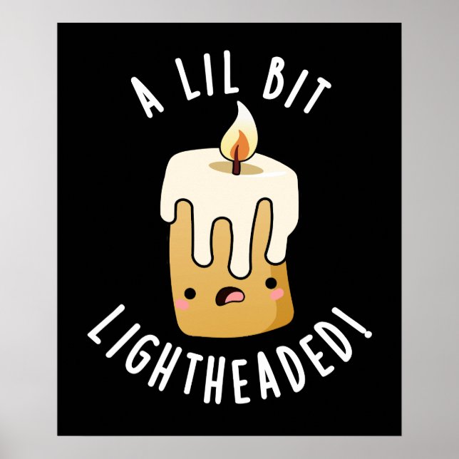 A Lil Bit Light Headed Funny Candle Puns Dark BG Poster (Front)