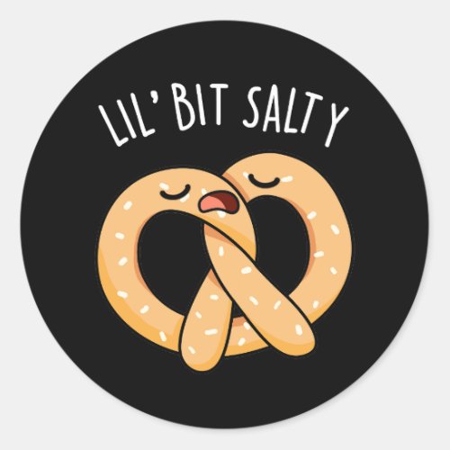 A Lil Bit Salty Cool Salty Pretzel Pun Dark BG Classic Round Sticker