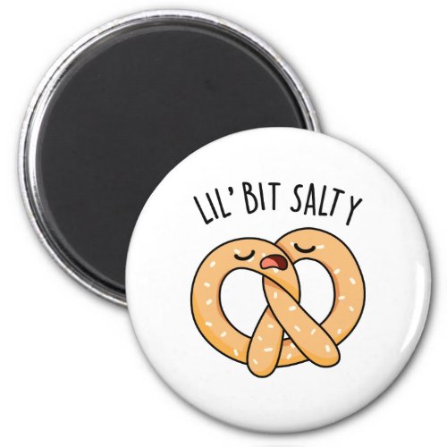 A Lil Bit Salty Cool Salty Pretzel Pun  Magnet