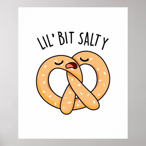 A Lil Bit Salty Cool Salty Pretzel Pun  Poster